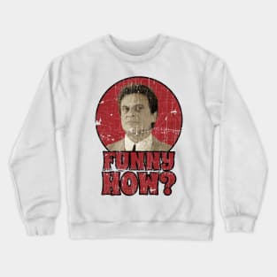 Goodfellas Tommy Devito quote Crewneck Sweatshirt